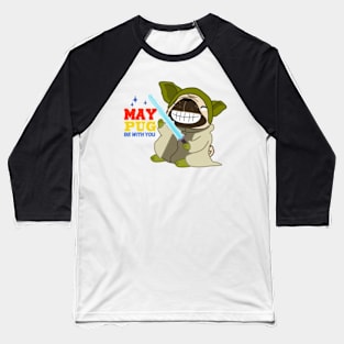 May the PUG be with you! Baseball T-Shirt